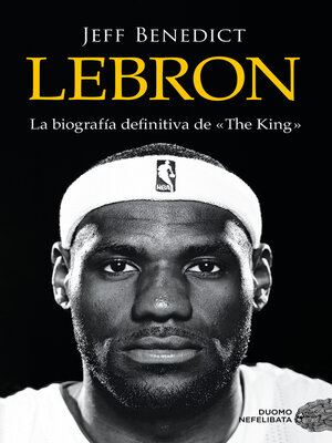 cover image of LeBron. La biografía definitiva de «The King»